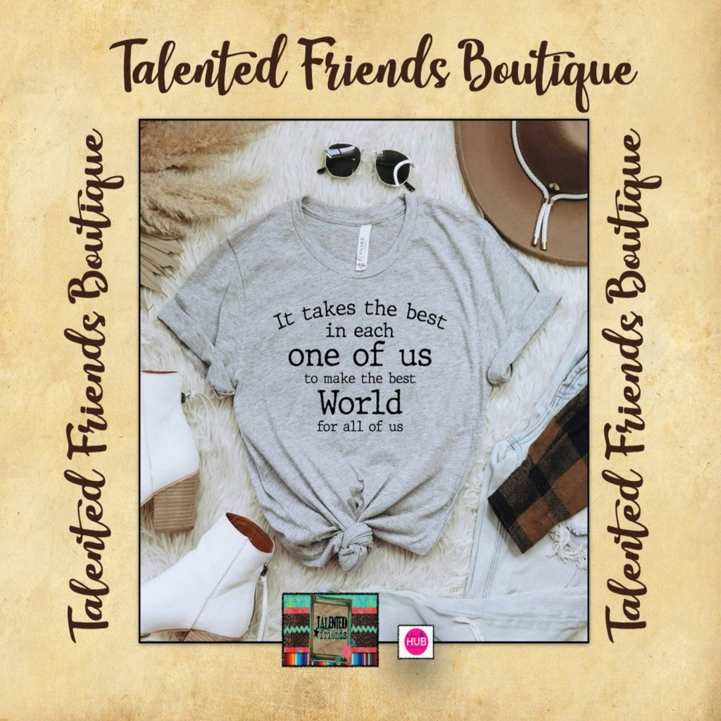 It Takes The Best Of Each Us T-shirt