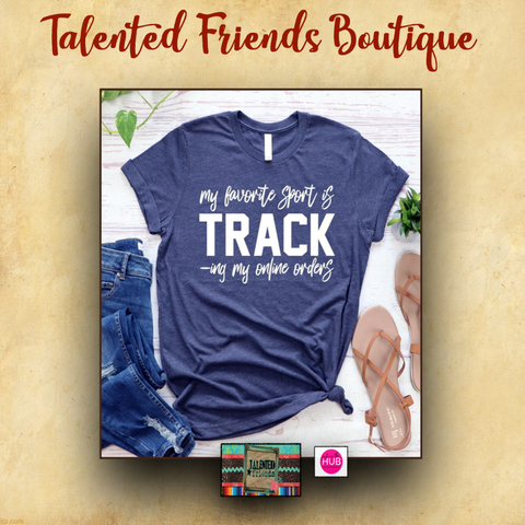 My Favorite Sport  is Track - ing My Online Orders!