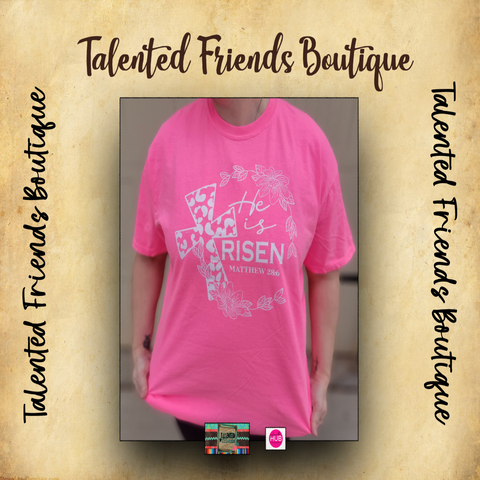 Easter -  He Is  Risen Neon Pink T-shirt